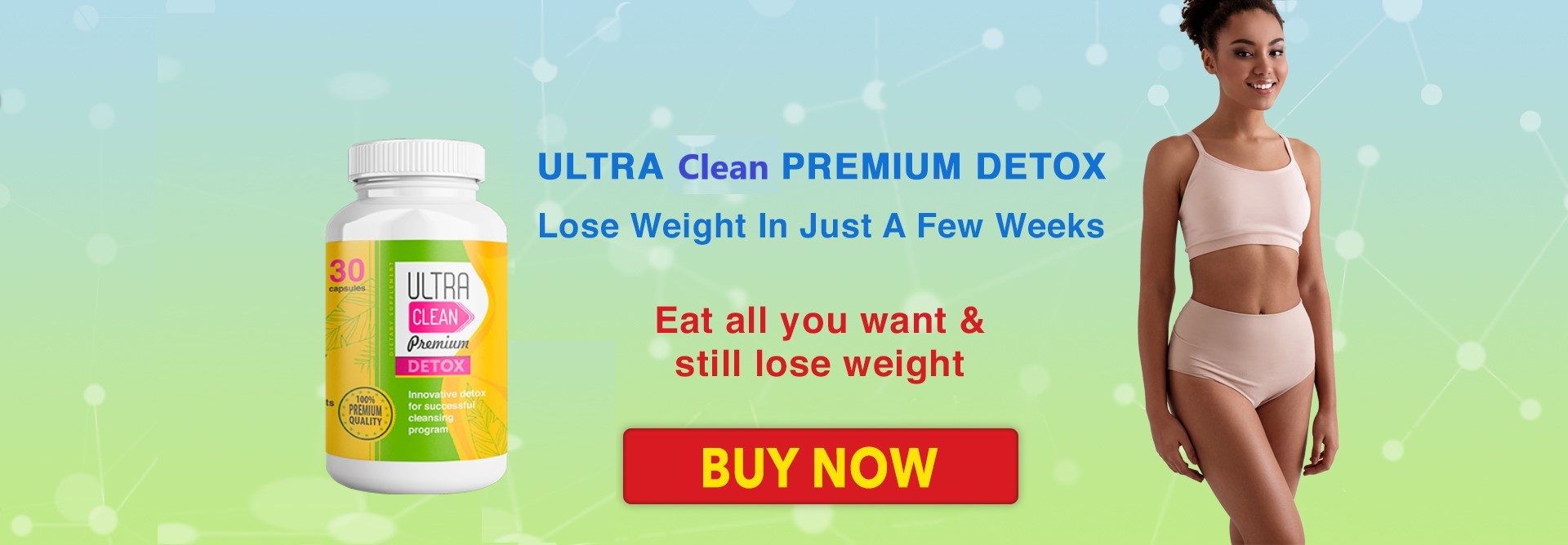 Ultra Clean PREMIUM DETOX | Eat all you want and still lose weight | Order now!